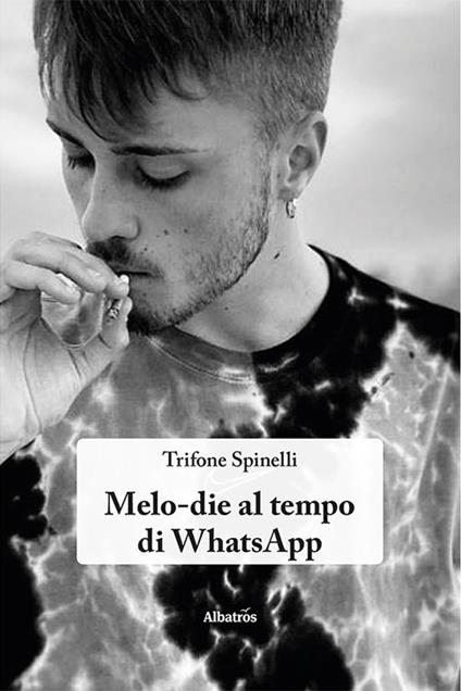Melo-die al tempo di WhatsApp - Trifone Spinelli - copertina