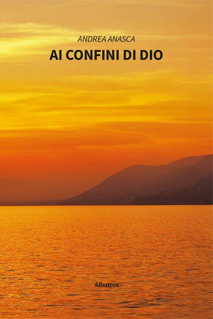 Ai confini di Dio - Andrea Anasca - copertina