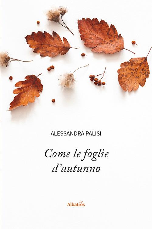 Come le foglie d'autunno - Alessandra Palisi - copertina