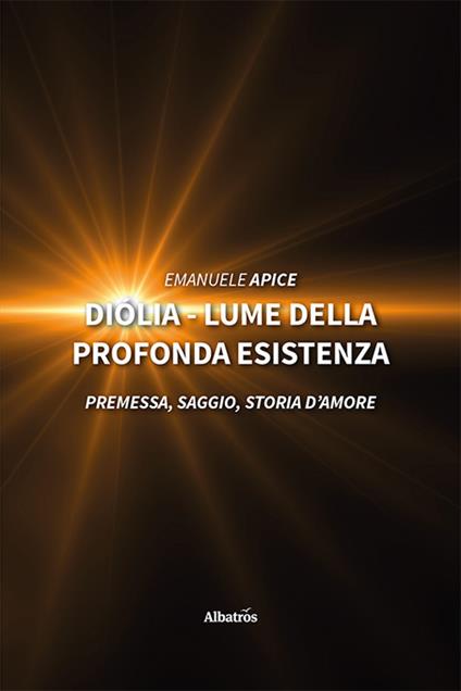 Diólia. Lume della profonda esistenza - Emanuele Apice - copertina
