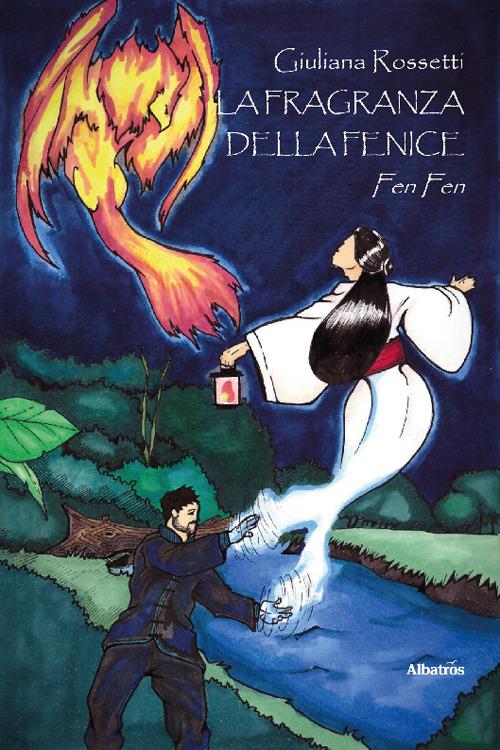 La fragranza della fenice. Fen Fen - Giuliana Rossetti - copertina