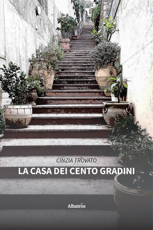 La casa dei cento gradini - Cinzia Trovato - copertina