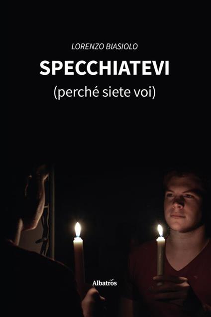 Specchiatevi (perché siete voi) - Lorenzo Biasiolo - ebook