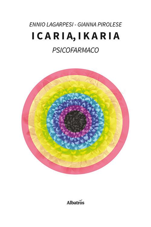 Icaria, ikaria. Psicofarmaco - Ennio Lagarpesi,Gianna Pirolese - copertina