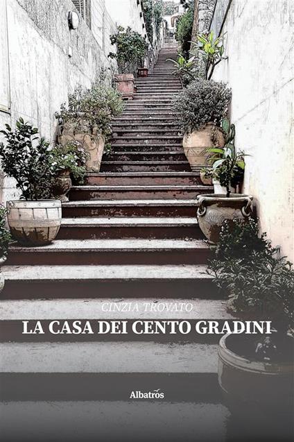 La casa dei cento gradini - Cinzia Trovato - ebook