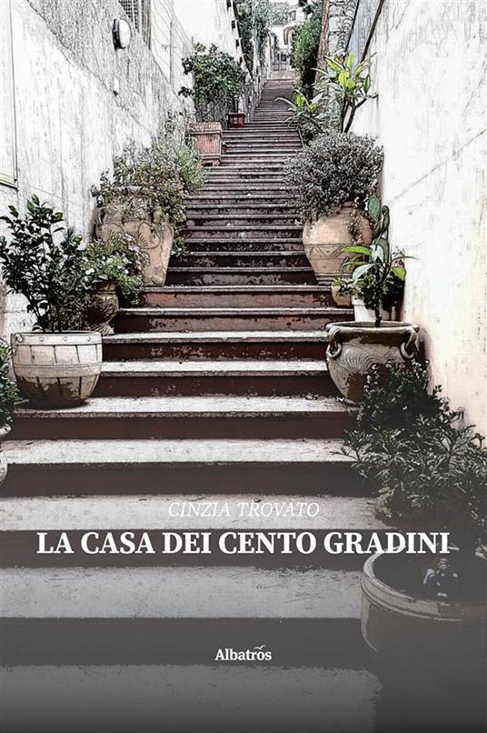 La casa dei cento gradini - Cinzia Trovato - ebook