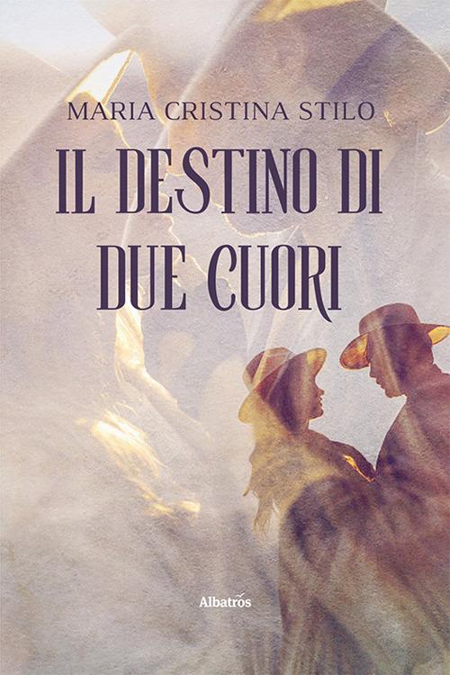 Il destino di due cuori - Maria Cristina Stilo - copertina
