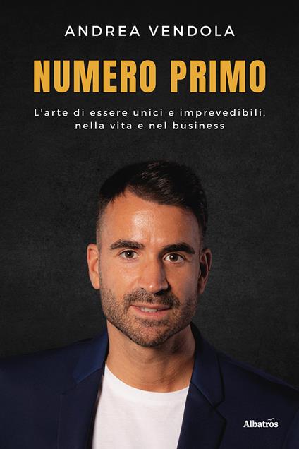Numero primo. L’arte di essere unici e imprevedibili, nella vita e nel business - Andrea Vendola - copertina