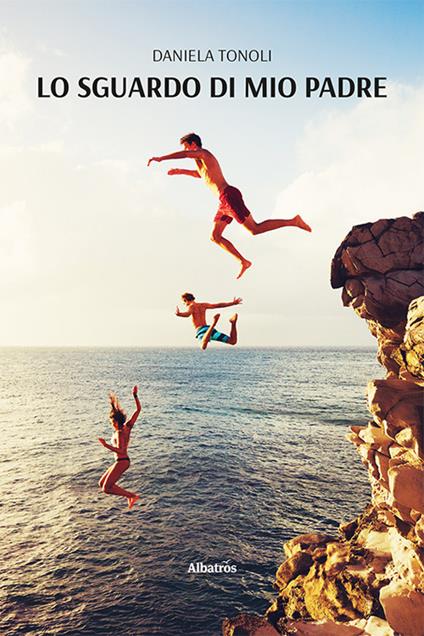 Lo sguardo di mio padre - Daniela Tonoli - copertina