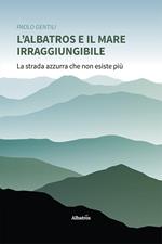 L'albatros e il mare irraggiungibile
