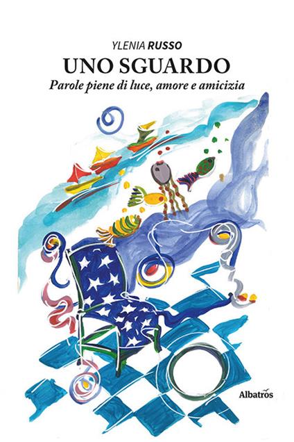 Uno sguardo. Parole piene di luce, amore e amicizia - Ylenia Russo - copertina