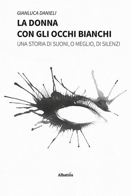 La donna con gli occhi bianchi - Gianluca Danieli - ebook