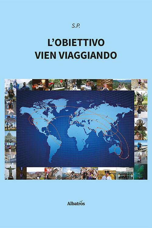 L'obiettivo vien viaggiando - S. P. - copertina