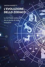 L' evoluzione dello Zodiaco. Le 12 forze zodiacali da un punto di vista evolutivo