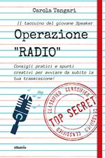 Operazione radio. Consigli pratici e spunti creativi per avviare da subito la tua trasmissione