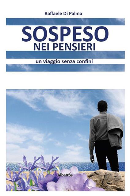 Sospeso nei pensieri. Un viaggio senza confini - Raffaele Di Palma - copertina