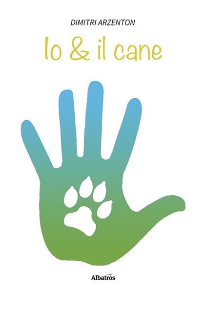 Io & il cane (e poco altro) - Dimitri Arzenton - ebook