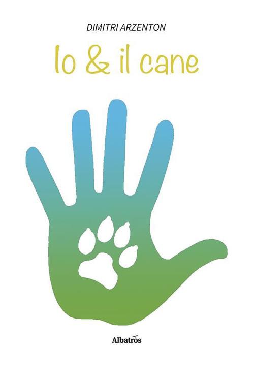 Io & il cane (e poco altro) - Dimitri Arzenton - ebook