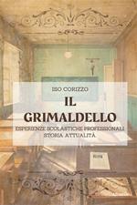 Il grimaldello. Esperienze scolastiche professionali. Storia. Attualità