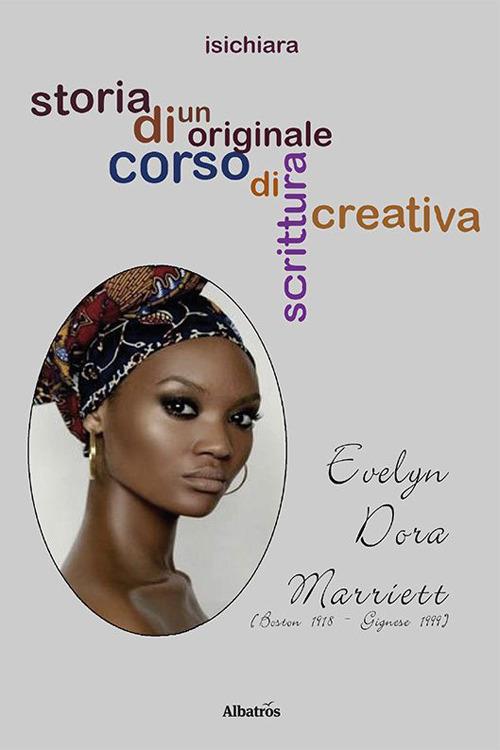 Storia di un originale corso di scrittura. Evelyn Dora Marriett - Isichiara - copertina