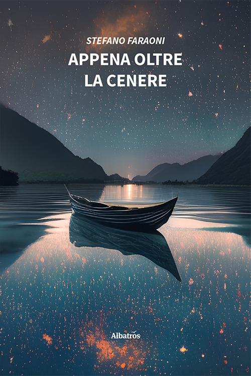Appena oltre la cenere - Stefano Faraoni - copertina