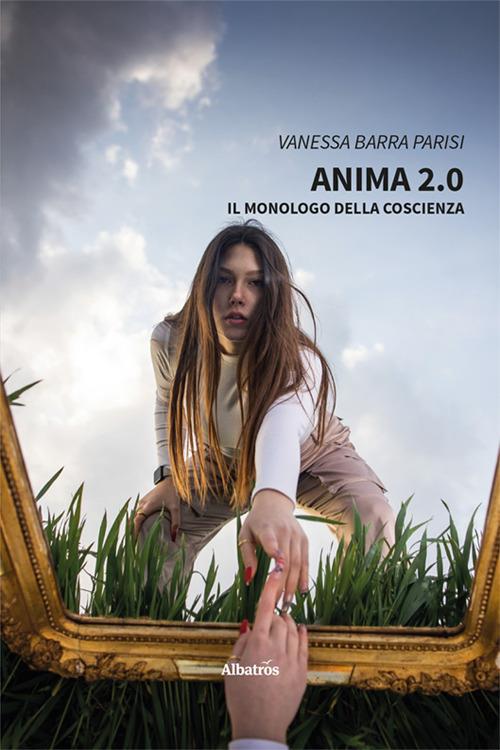 Anima 2.0. Il monologo della coscienza - Vanessa Barra Parisi - copertina