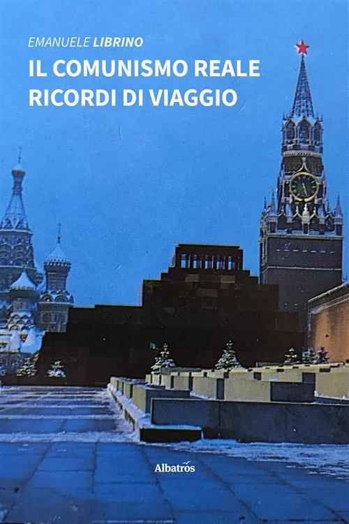 Il comunismo reale. Ricordi di viaggio - Emanuele Librino - ebook