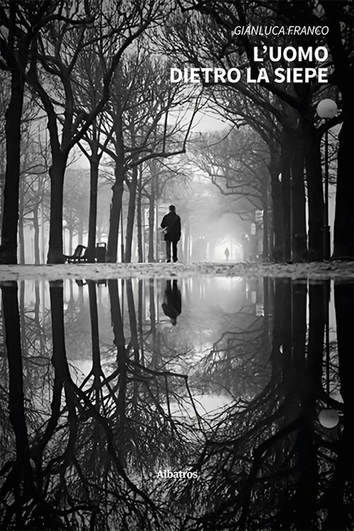 L'uomo dietro la siepe - Gianluca Franco - copertina