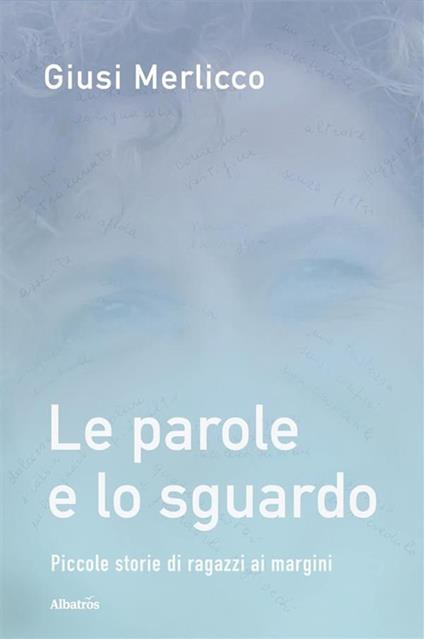 Le parole e lo sguardo - Giusi Merlicco - ebook