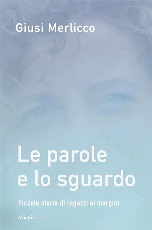 Le parole e lo sguardo - Giusi Merlicco - ebook