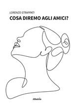 Cosa diremo agli amici?