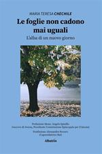 Le foglie non cadono mai uguali. L'alba di un nuovo giorno