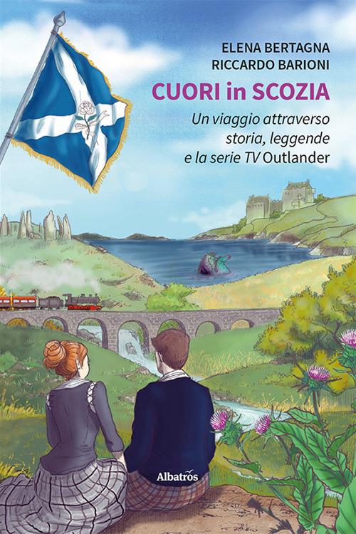 Cuori in Scozia. Un viaggio attraverso storia, leggende e la serie TV Outlander - Elena Bertagna,Riccardo Barioni - copertina