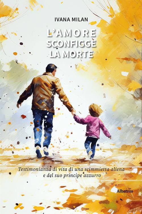 L'amore sconfigge la morte - Ivana Milan - copertina