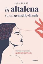 In altalena su un granello di sale. Storia di un cervello spettinato dall'ansia