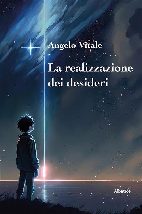 La realizzazione dei desideri - Angelo Vitale - ebook