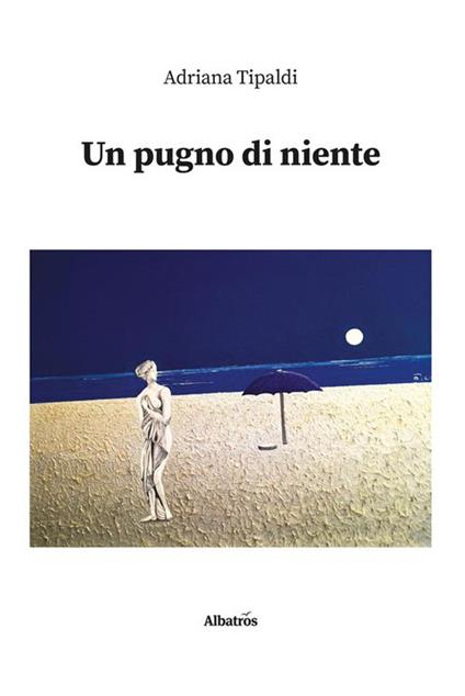Un pugno di niente - Adriana Tipaldi - ebook