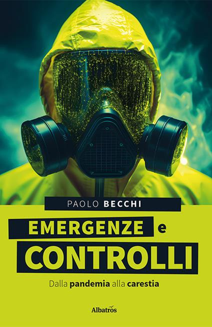 Emergenze e controlli. Dalla pandemia alla carestia - Paolo Becchi - copertina