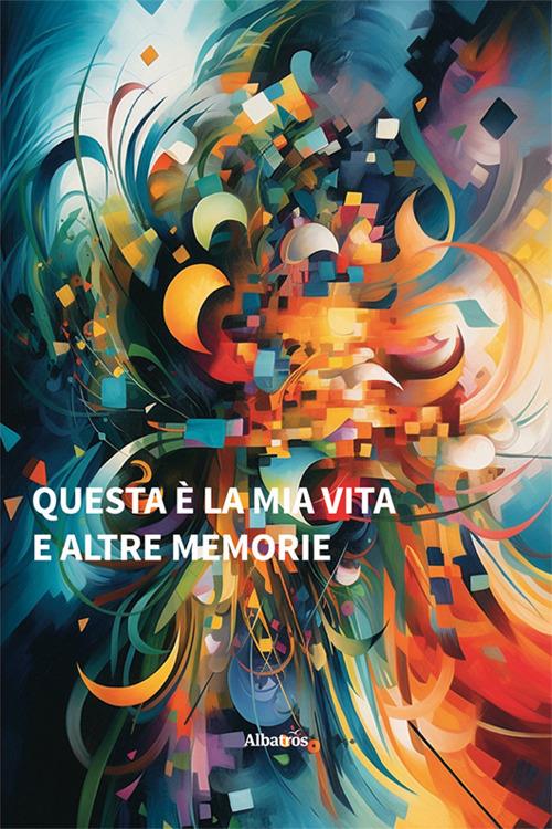 Questa è la mia vita ed altre memorie - Anonimo - copertina