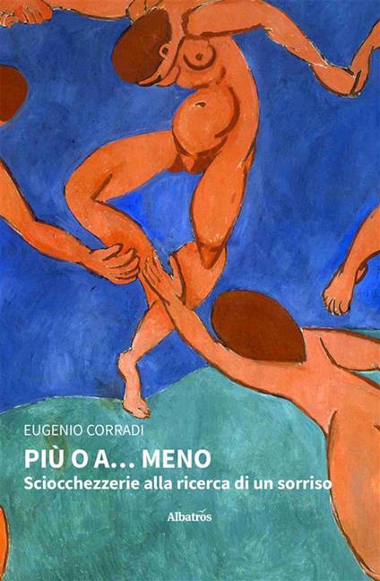 Più o A... meno. Sciocchezzerie alla ricerca di un sorriso - Eugenio Corradi - ebook