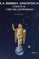 bibbia gnostica. Vol. 2: Codice II: L'era del Leone/Drago