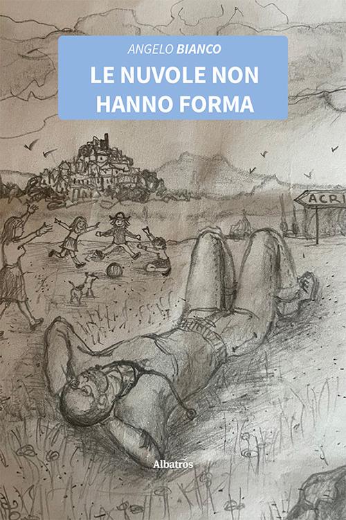 Le nuvole non hanno forma - Angelo Bianco - copertina