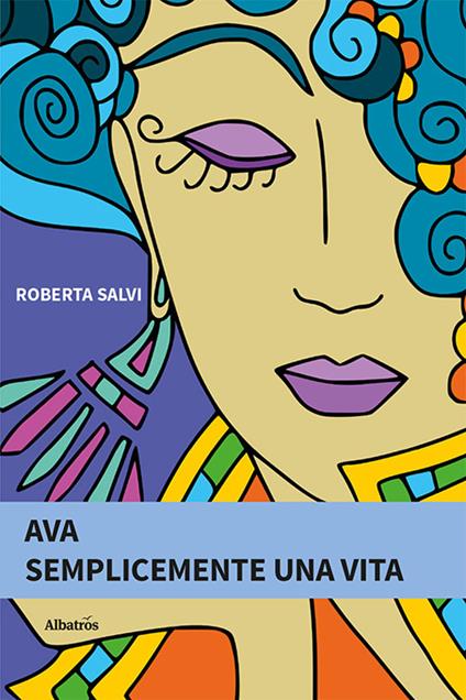 Ava. Semplicemente una vita - Roberta Salvi - copertina