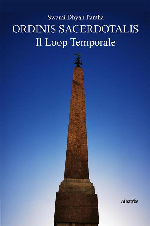Ordinis Sacerdotalis. Il loop temporale - Swami Dhyan Pantha - ebook