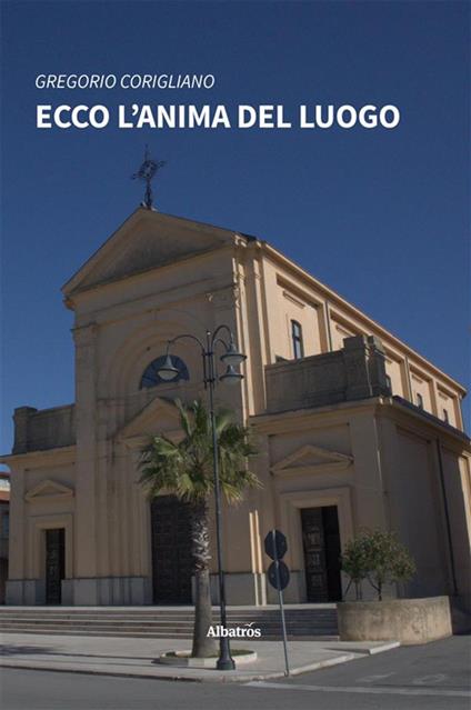 Ecco l'anima del luogo - Gregorio Corigliano - ebook