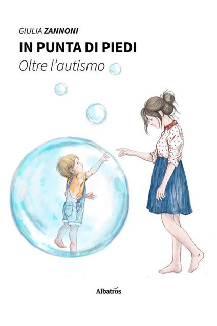 In punta di piedi. Oltre l'autismo - Giulia Zannoni - ebook