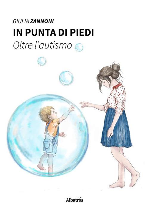 In punta di piedi. Oltre l'autismo - Giulia Zannoni - ebook