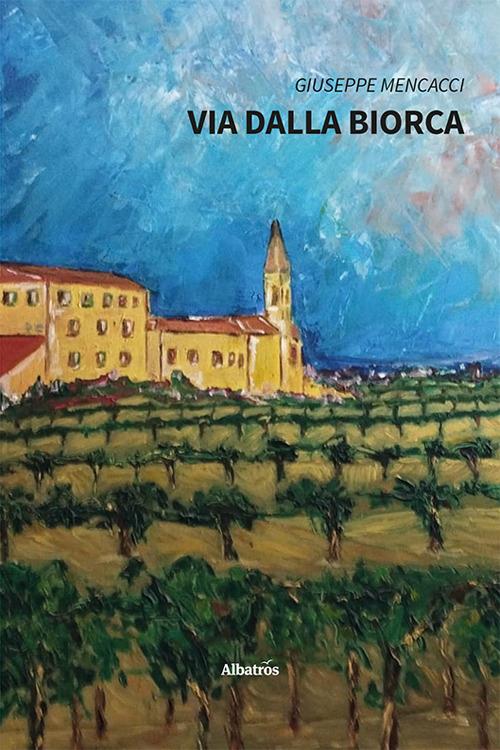 Via dalla Biorca - Giuseppe Mencacci - copertina