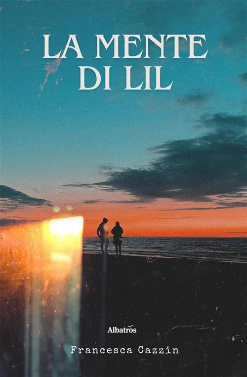 La mente di Lil - Francesca Cazzin - ebook