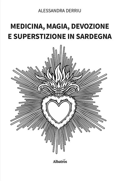 Medicina, magia, devozione e superstizione in Sardegna - Alessandra Derriu - copertina